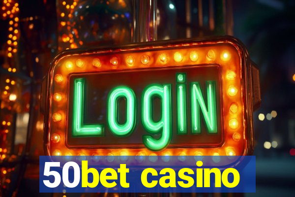 50bet casino